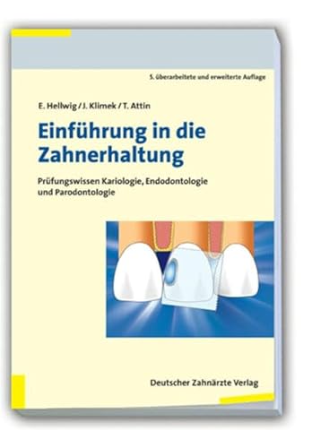 Einführung in die Zahnerhaltung: Prüfungswissen Kariologie, Endodontologie und Parodontolgie