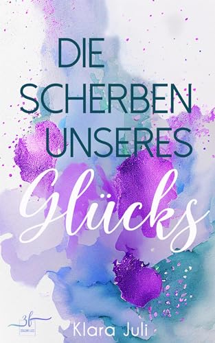 Die Scherben unseres Glücks: New Adult Liebesroman - Eine emotionale Second Chance Romance (Brokenville 1)