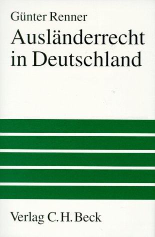 Ausländerrecht in Deutschland: Einreise und Aufenthalt (Großes Lehrbuch)
