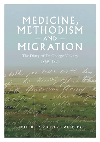 Medicine, Methodism and Migration: The Diary of Dr George Vickery, 1869–1871