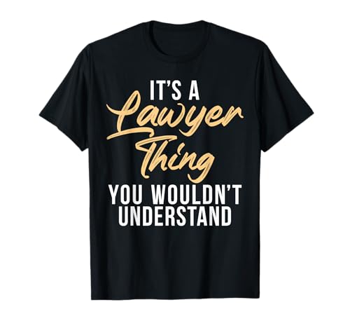 Es ist eine Anwaltssache, die Sie nicht verstehen würden, Anwalt. T-Shirt