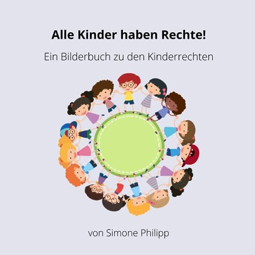 Alle Kinder haben Rechte!: Ein Bilderbuch zu den Kinderrechten