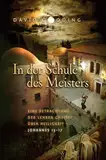 In der Schule des Meisters: Eine Betrachtung der Lehren Christi über Heiligkeit – Johannes 13–17
