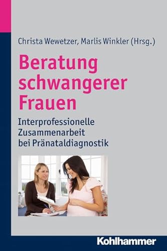 Beratung schwangerer Frauen: Interprofessionelle Zusammenarbeit bei Pränataldiagnostik