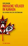 Indigene Völker in Kanada: Der schwere Weg zur Verständigung