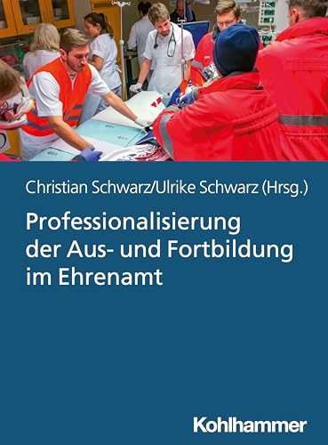 Professionalisierung der Aus- und Fortbildung im Ehrenamt: Didaktik und Methodik in Einsatzorganisationen der nichtpolizeilichen Gefahrenabwehr