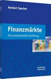 Finanzmärkte: Eine praxisorientierte Einführung