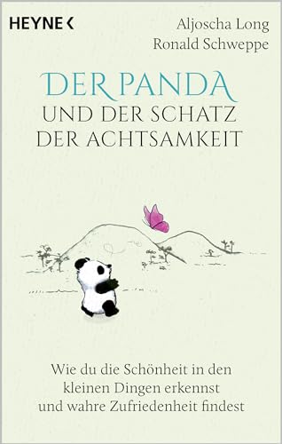 Der Panda und der Schatz der Achtsamkeit: Wie du die Schönheit in den kleinen Dingen erkennst und wahre Zufriedenheit findest