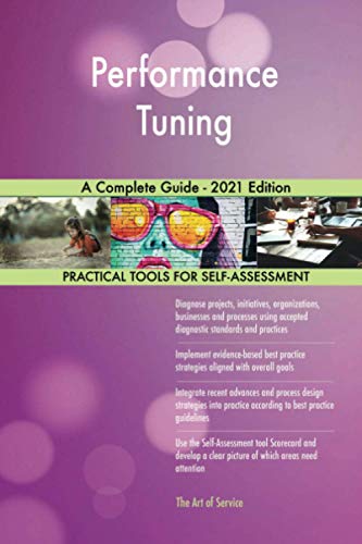 Performance Tuning A Complete Guide - 2021 Edition