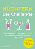 Nüchtern – Die Challenge: So bleibst du 30 Tage lang alkoholfrei und genießt das Leben trotzdem in vollen Zügen