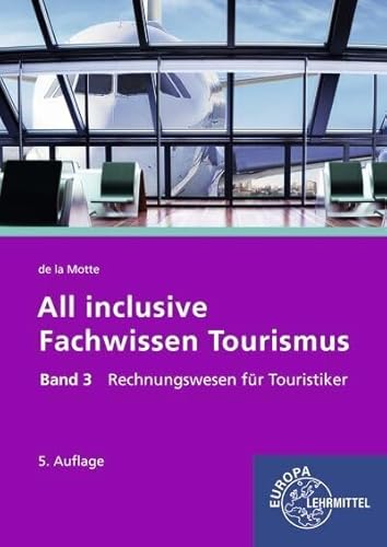 All inclusive - Fachwissen Tourismus Band 3: Rechnungswesen für Touristiker