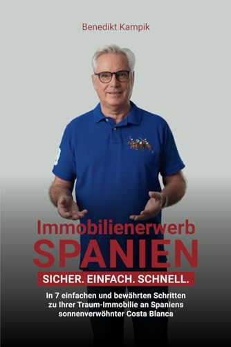 Immobilienerwerb Spanien: Sicher. Einfach. Schnell. In 7 einfachen und bewährten Schritten zu Ihrer Traumimmobilie an Spaniens sonnenverwöhnter Costa Blanca