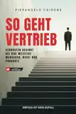 So geht Vertrieb – Verkaufen beginnt bei dir! Meistere Menschen, nicht nur Produkte: Schritt für Schritt zur Vertriebsmaschine - Inkl. Spezialkapitel für Führungskräfte und Unternehmen im Vertrieb