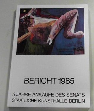 Bericht 1985. 3 Jahre Ankäufe des Senats.