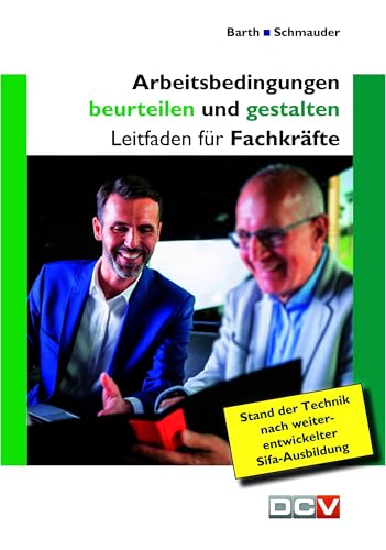 Arbeitsbedingungen beurteilen und gestalten: Leitfaden für Fachkräfte