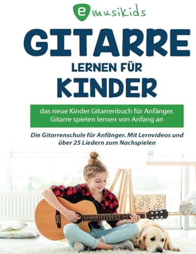 Gitarre lernen für Kinder: Das neue Anfänger Gitarrenbuch mit QR-Codes zu Videos: Der erfolgreichste Kinder Gitarrenkurs jetzt auch als Buch mit 25 ... und über 25 Liedern zum Nachspielen