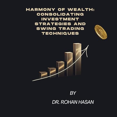 Harmony of Wealth: Consolidating Investment Strategies and Swing Trading Techniques