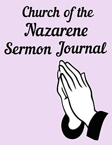 Church of the Nazarene Sermon Journal: This sermon journal is a guided notebook suitable for taking to church to write notes in.