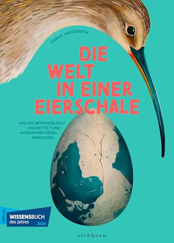 Die Welt in einer Eierschale: Ausgezeichnet als Wissensbuch des Jahres 2024 in der Kategorie "Ästhetik"