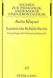 Lernen im Schülerheim: Grundlagen der Internatspädagogik (Studien zur Pädagogik, Andragogik und Gerontagogik / Studies in Pedagogy, Andragogy, and Gerontagogy, Band 45)