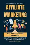 Affiliate-Marketing Handbuch für Anfänger - Schritt-für-Schritt Anleitung zum passiven Einkommen