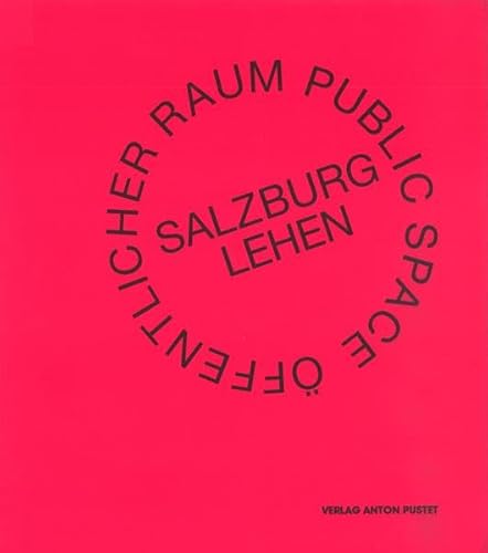 Öffentlicher Raum Salzburg Lehen: Handbuch zur Ausstellung