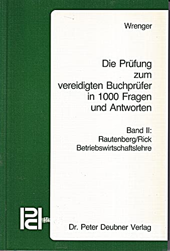 Die Prüfung zum vereidigten Buchprüfer in 1000 Fragen und Antworten: Betriebswirtschaftslehre