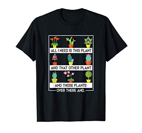 Gartenpflanzen Alles was ich brauche ist diese Pflanze T-Shirt