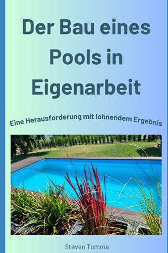 Der Bau eines Pools in Eigenarbeit: Eine Herausforderung mit lohnendem Ergebnis