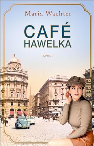 Café Hawelka (Cafés, die Geschichte schreiben 3): Roman | Fesselnder historischer Roman über eine Wiener Familie und atmosphärische und Kaffeehaus-Geschichte