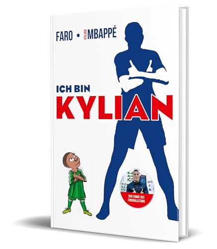 Ich bin Kylian: Die Comic-Autobiografie des Fußballstars