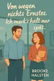 Von wegen nichts Ernstes – Ich merk's halt nur spät (Herz auf Halbmast 1)