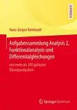 Aufgabensammlung Analysis 2, Funktionalanalysis und Differentialgleichungen: mit mehr als 300 gelösten Übungsaufgaben