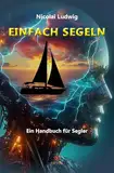 EINFACH SEGELN: Ein Handbuch für Segler