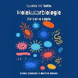 Molekularbiologie: für kleine Köpfe (Quarks mit Soße, Band 3)