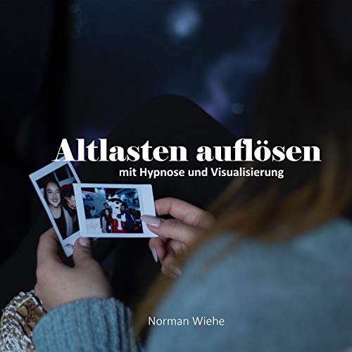 Altlasten auflösen: Mit Hypnose und Visualisierung