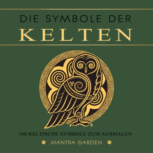 Die Symbole der Kelten. 108 Keltische Symbole zum Ausmalen.