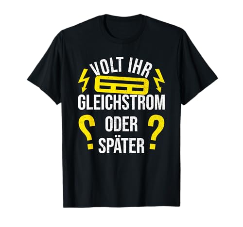 Elektroniker Elektriker Elektromeister Volt ihr Gleichstrom T-Shirt