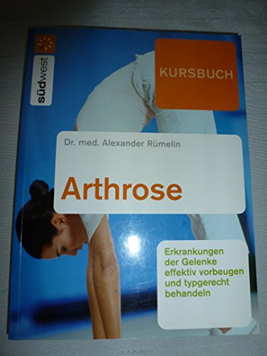 Kursbuch Arthrose: Gelenkerkrankungen effektiv vorbeugen und typgerecht behandeln: Gelenkerkrankungen effektiv vorbeugen und typgerecht behandeln. ... Rümelin - individuell und maßgeschneidert
