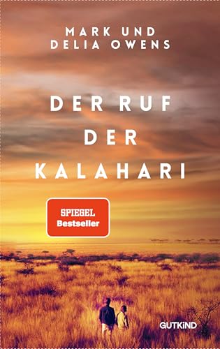 Der Ruf der Kalahari: Die Inspiration für den SPIEGEL-Bestseller #1 "Der Gesang der Flusskrebse" mit exklusiven Farbfotos und Goldfolie