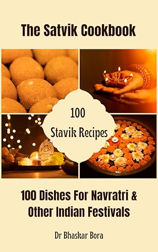 The Satvik Cookbook: 100 Dishes For Navratri & Other Indian Festivals (Cookbook Series) (English Edition)