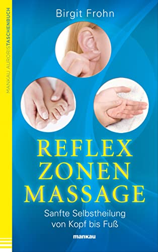 Reflexzonenmassage: Sanfte Selbstheilung von Kopf bis Fuß