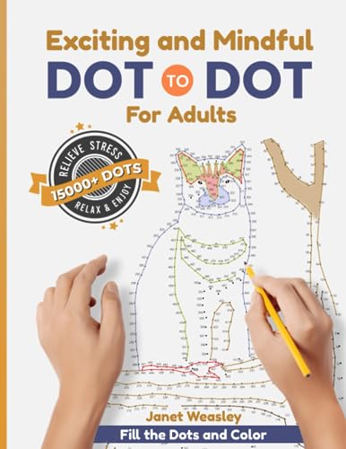 Exciting and Mindful Dot-To-Dot For Adults: Relax and Unleash your Creativity Adult Activity Book