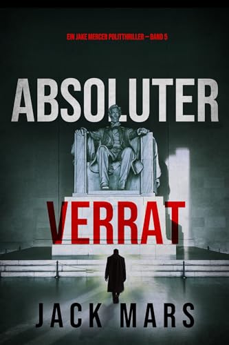 Absoluter Verrat (Ein Jake Mercer Politthriller — Band 5)