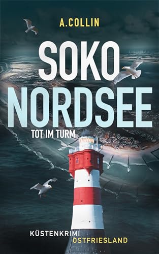 SOKO NORDSEE - Tot im Turm: Küstenkrimi Ostfriesland (SOKO NORDSEE Krimi 1) (Küstenkrimis SOKO NORDSEE)