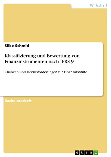 Klassifizierung und Bewertung von Finanzinstrumenten nach IFRS 9: Chancen und Herausforderungen für Finanzinstitute