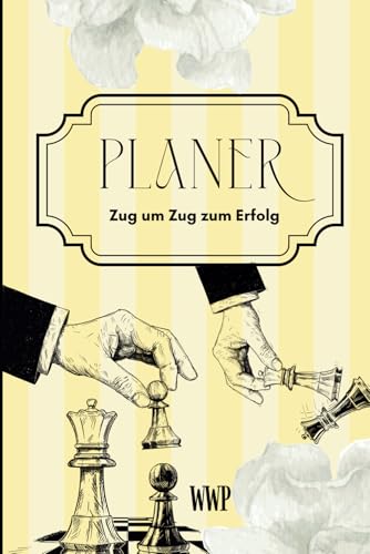 Dein Schach-Planer für Strategie, Fokus und persönliche Entwicklung: Zug um Zug zum Erfolg