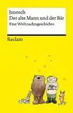 Der alte Mann und der Bär | Eine philosophische Weihnachtsgeschichte von Janosch | Reclams Universal-Bibliothek: Janosch - 14396