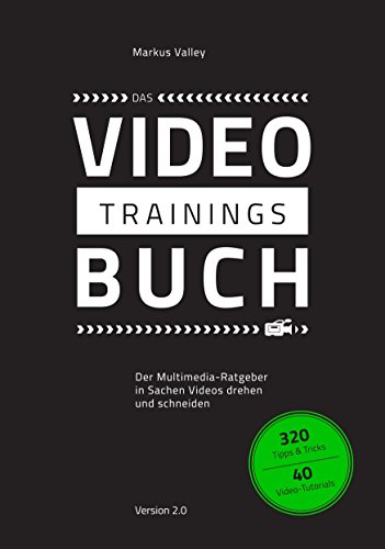 Das VideoTrainingsBuch: Der Multimedia-Ratgeber in Sachen Videos drehen und schneiden.