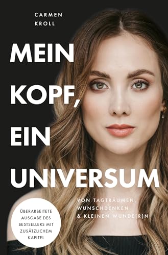 Mein Kopf, ein Universum: Von Tagträumen, Wunschdenken & kleinen Wunde(r)n von Carmushka